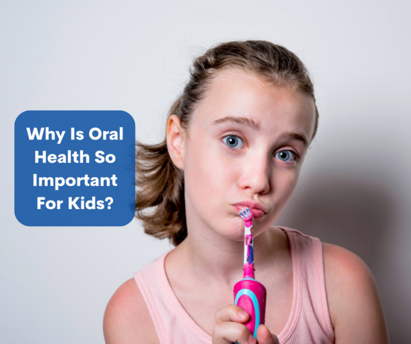 Why is oral health so important for kids?