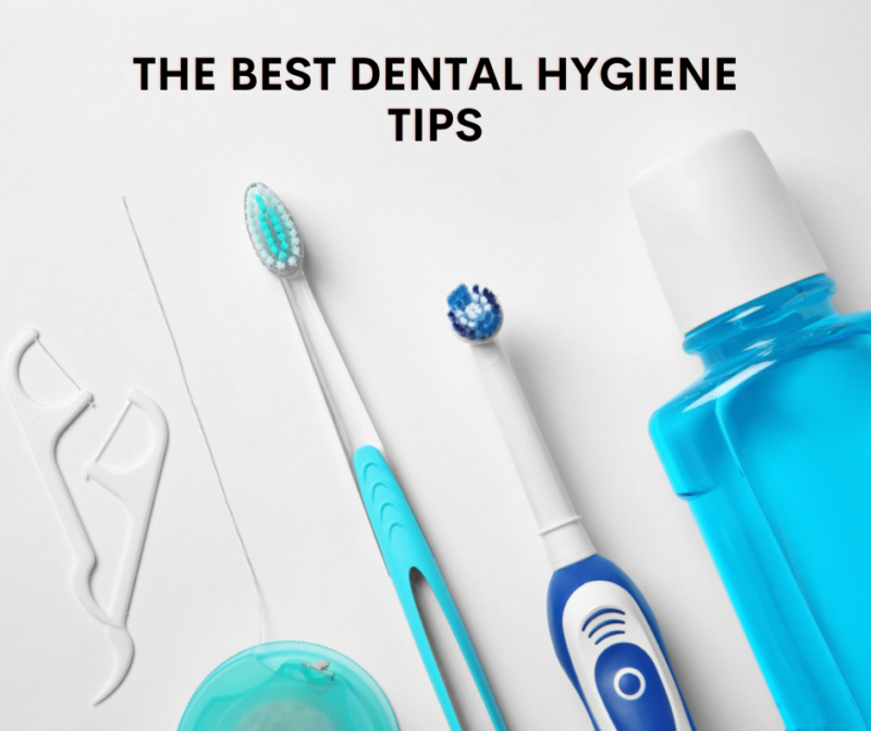 The Best Dental Hygiene Tips